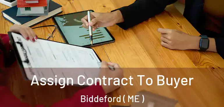  Assign Contract To Buyer Biddeford ( ME )
