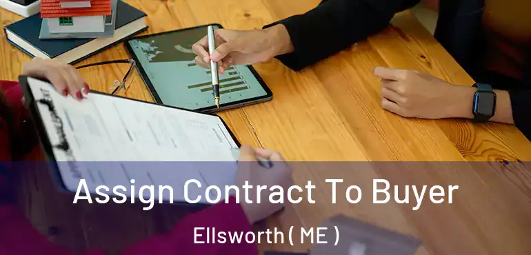  Assign Contract To Buyer Ellsworth ( ME )