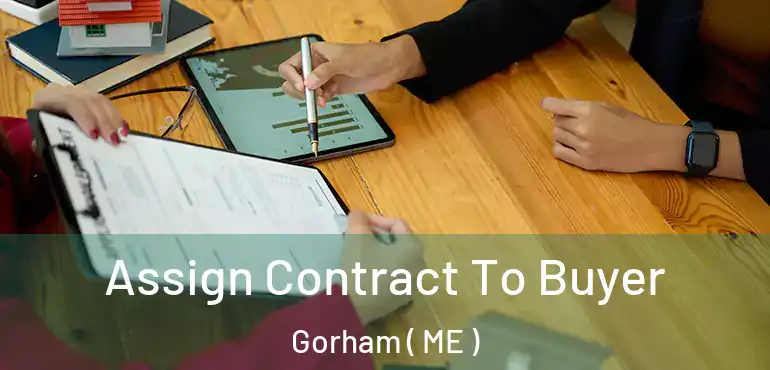  Assign Contract To Buyer Gorham ( ME )