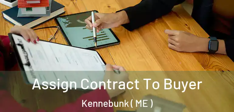  Assign Contract To Buyer Kennebunk ( ME )