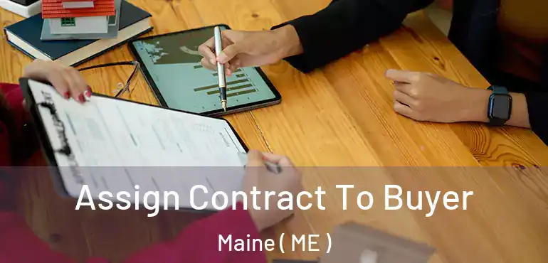  Assign Contract To Buyer Maine ( ME )
