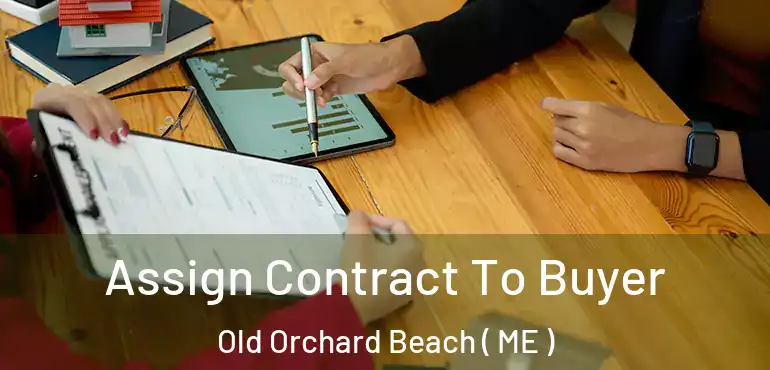  Assign Contract To Buyer Old Orchard Beach ( ME )