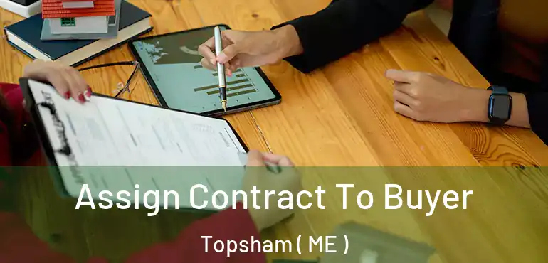  Assign Contract To Buyer Topsham ( ME )