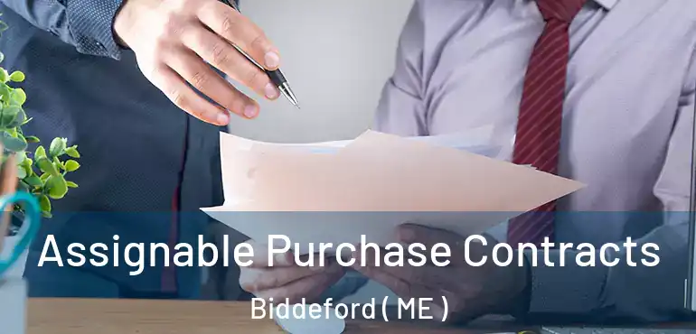  Assignable Purchase Contracts Biddeford ( ME )
