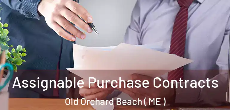  Assignable Purchase Contracts Old Orchard Beach ( ME )
