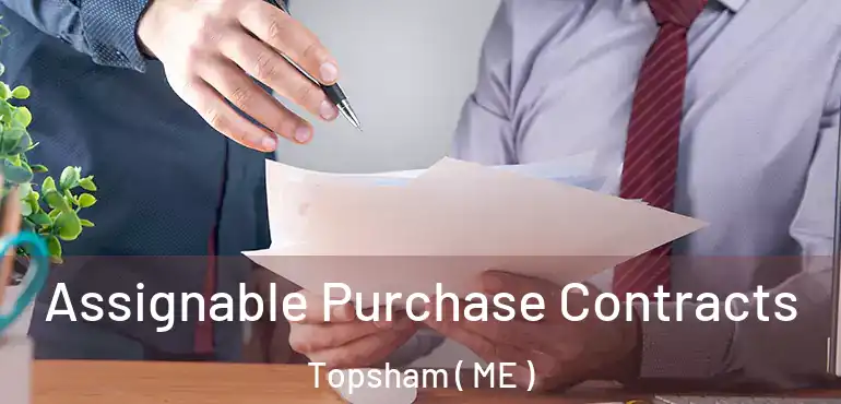  Assignable Purchase Contracts Topsham ( ME )