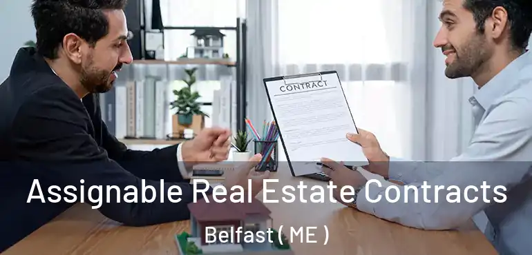  Assignable Real Estate Contracts Belfast ( ME )