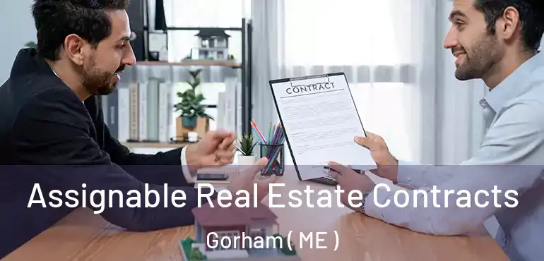  Assignable Real Estate Contracts Gorham ( ME )