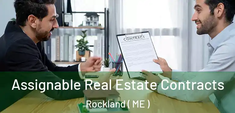  Assignable Real Estate Contracts Rockland ( ME )