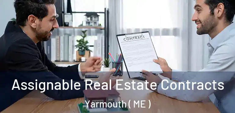  Assignable Real Estate Contracts Yarmouth ( ME )