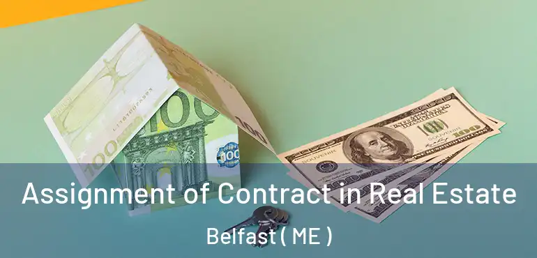  Assignment of Contract in Real Estate Belfast ( ME )