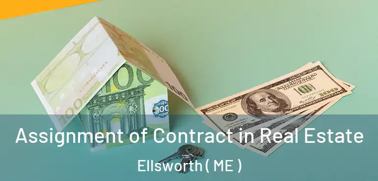  Assignment of Contract in Real Estate Ellsworth ( ME )