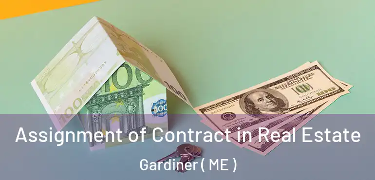  Assignment of Contract in Real Estate Gardiner ( ME )