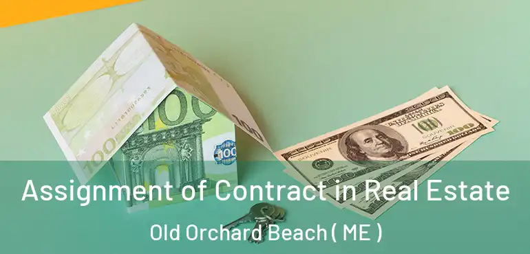  Assignment of Contract in Real Estate Old Orchard Beach ( ME )