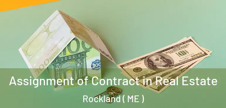  Assignment of Contract in Real Estate Rockland ( ME )