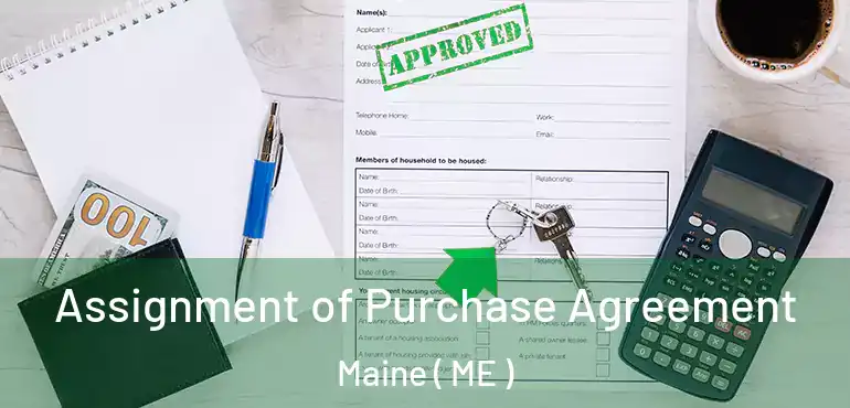  Assignment of Purchase Agreement Maine ( ME )