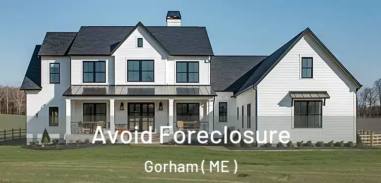  Avoid Foreclosure Gorham ( ME )