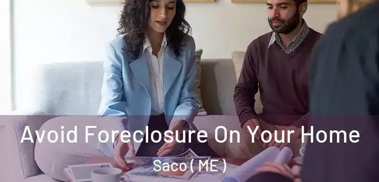  Avoid Foreclosure On Your Home Saco ( ME )