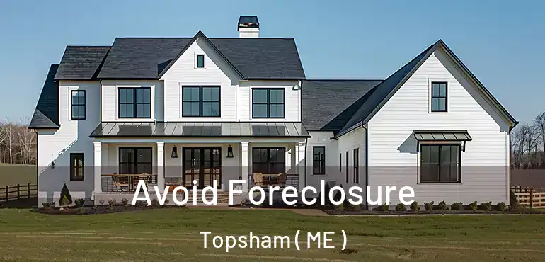  Avoid Foreclosure Topsham ( ME )