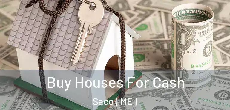  Buy Houses For Cash Saco ( ME )