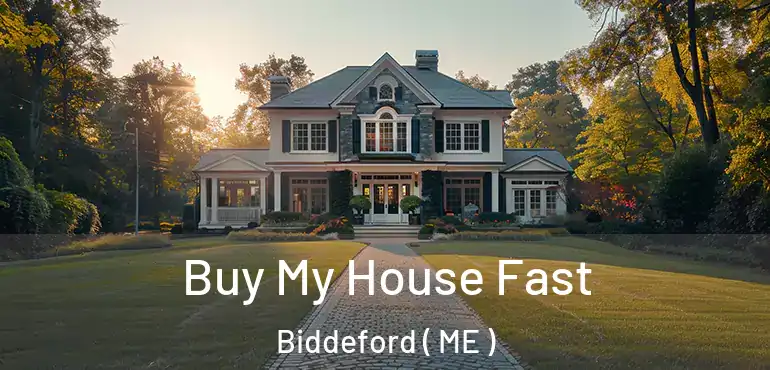  Buy My House Fast Biddeford ( ME )