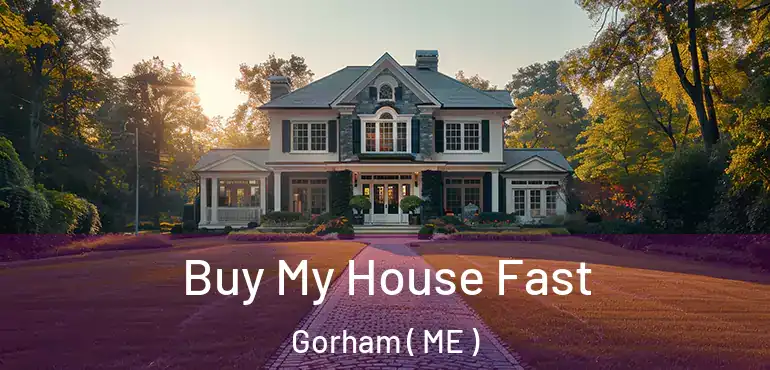  Buy My House Fast Gorham ( ME )