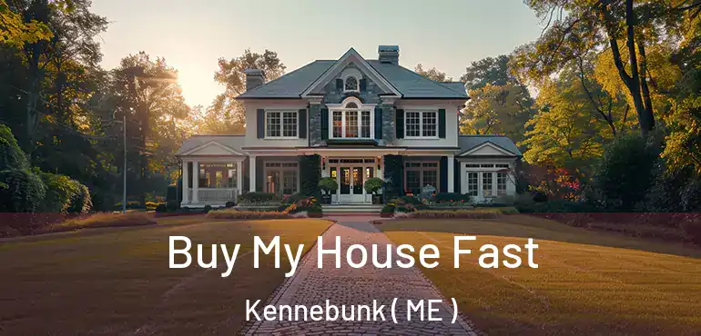  Buy My House Fast Kennebunk ( ME )
