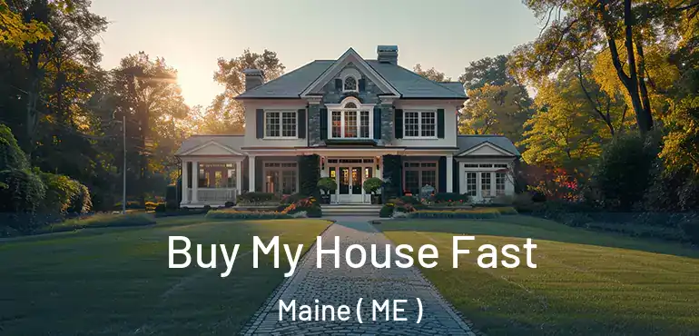  Buy My House Fast Maine ( ME )