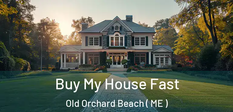  Buy My House Fast Old Orchard Beach ( ME )