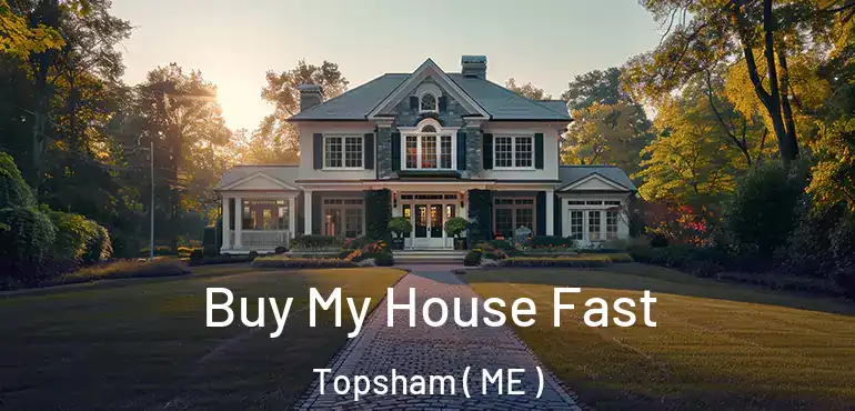  Buy My House Fast Topsham ( ME )