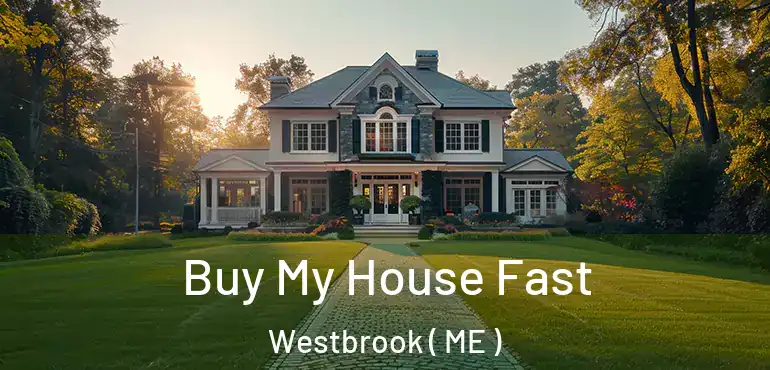  Buy My House Fast Westbrook ( ME )
