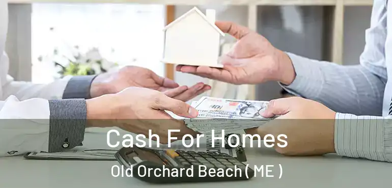  Cash For Homes Old Orchard Beach ( ME )
