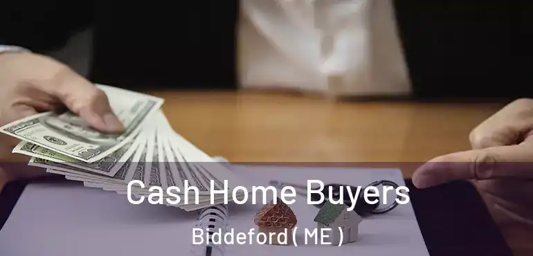  Cash Home Buyers Biddeford ( ME )