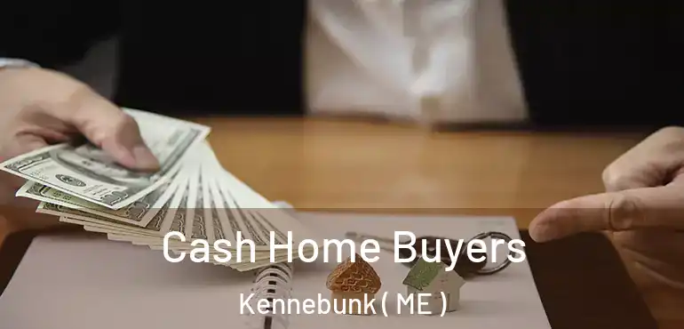  Cash Home Buyers Kennebunk ( ME )