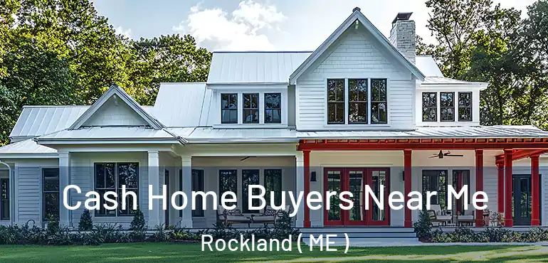  Cash Home Buyers Near Me Rockland ( ME )