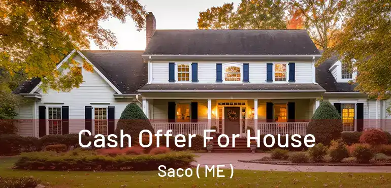  Cash Offer For House Saco ( ME )