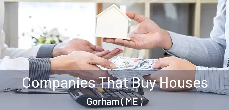 Companies That Buy Houses Gorham ( ME )
