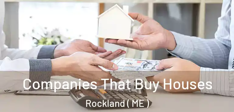  Companies That Buy Houses Rockland ( ME )