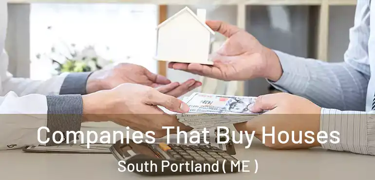  Companies That Buy Houses South Portland ( ME )