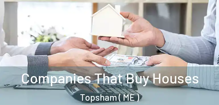  Companies That Buy Houses Topsham ( ME )