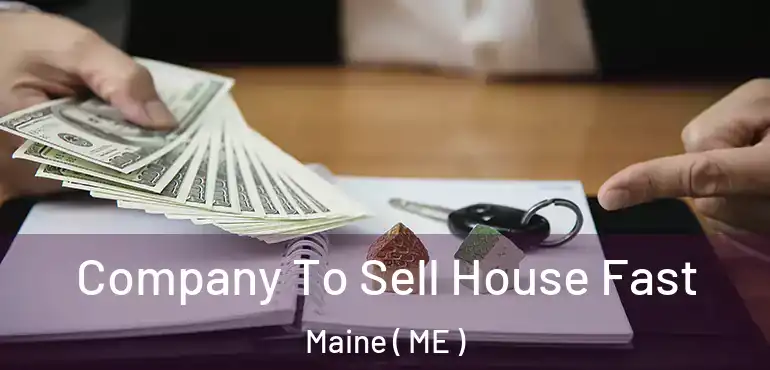  Company To Sell House Fast Maine ( ME )