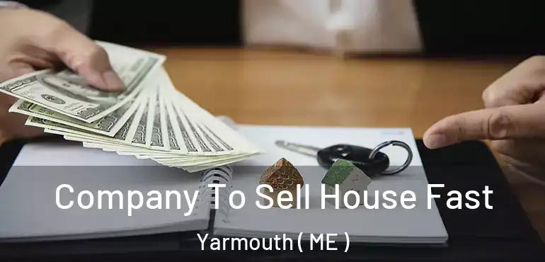  Company To Sell House Fast Yarmouth ( ME )