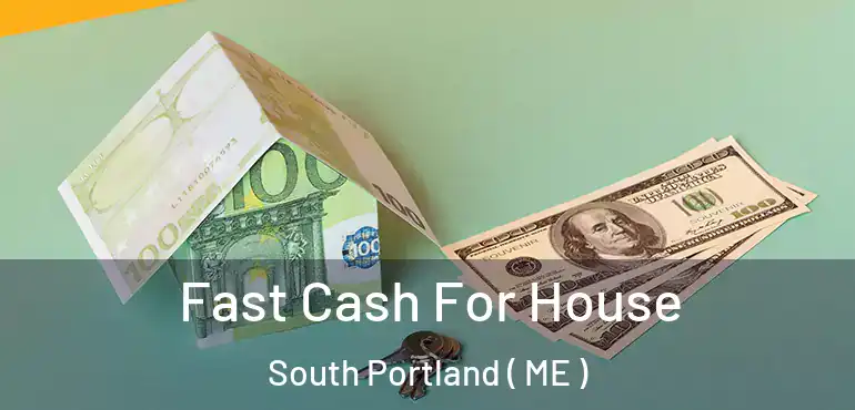  Fast Cash For House South Portland ( ME )