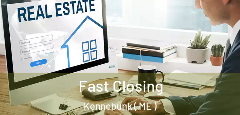  Fast Closing Kennebunk ( ME )