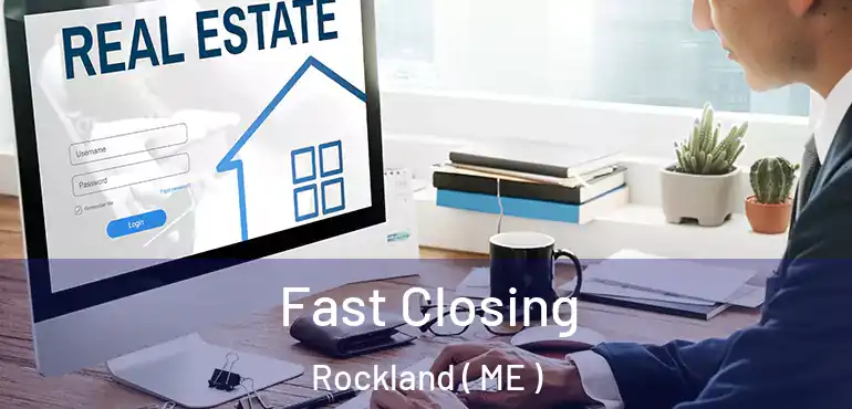  Fast Closing Rockland ( ME )
