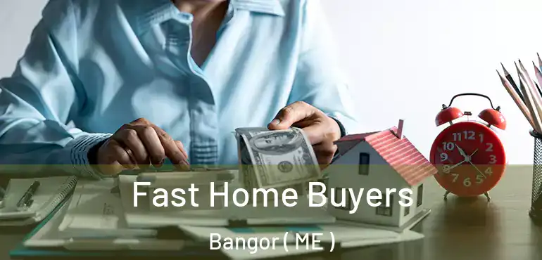  Fast Home Buyers Bangor ( ME )