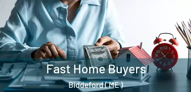  Fast Home Buyers Biddeford ( ME )