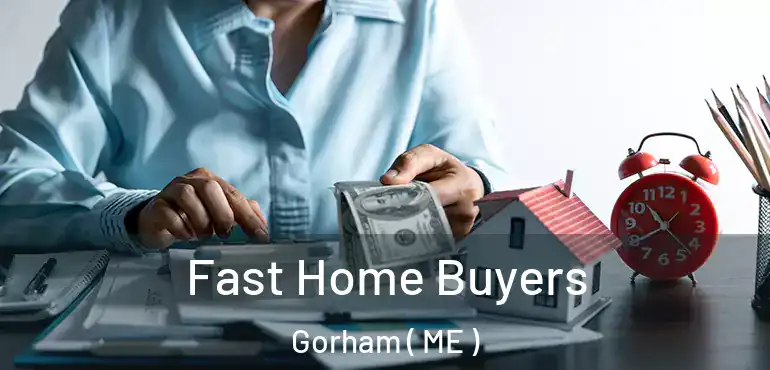  Fast Home Buyers Gorham ( ME )