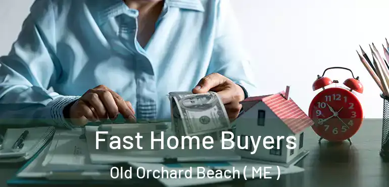  Fast Home Buyers Old Orchard Beach ( ME )