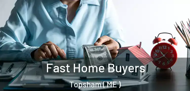  Fast Home Buyers Topsham ( ME )
